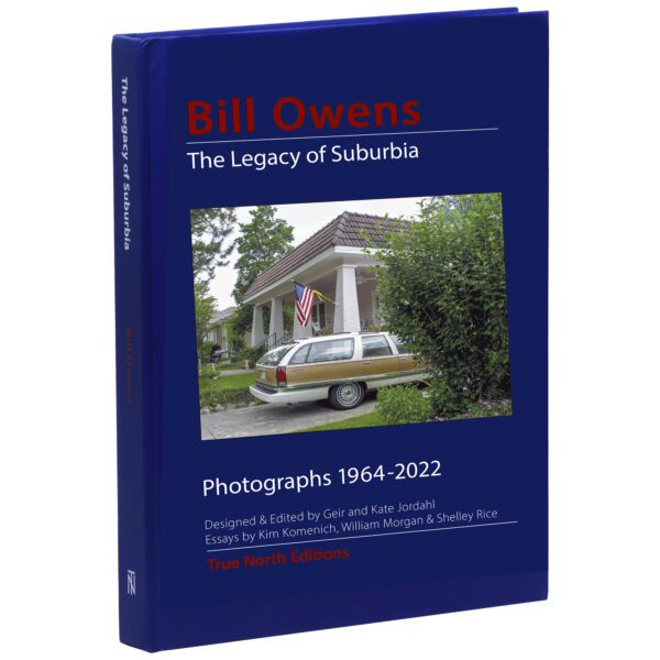 Bill Owens: The Legacy of Suburbia Photographs 1964-2022 Book